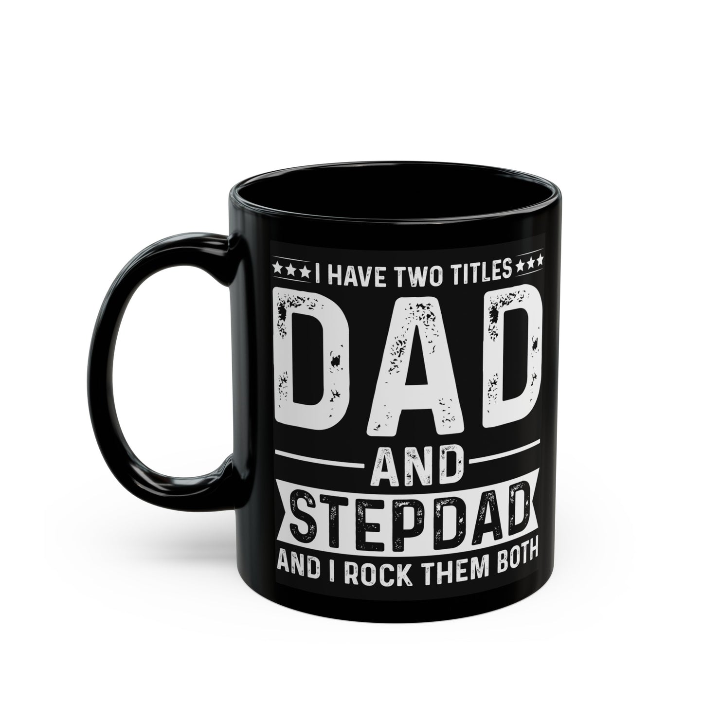2 Titles Dad Stepdad Black Mug (11oz, 15oz)