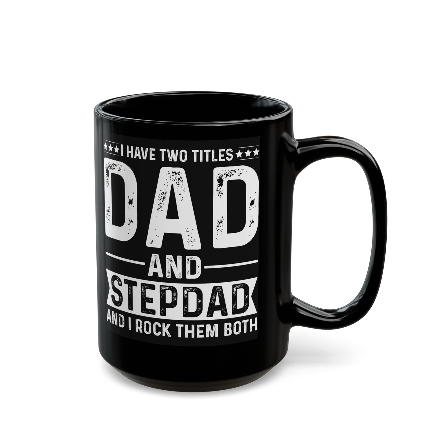 2 Titles Dad Stepdad Black Mug (11oz, 15oz)