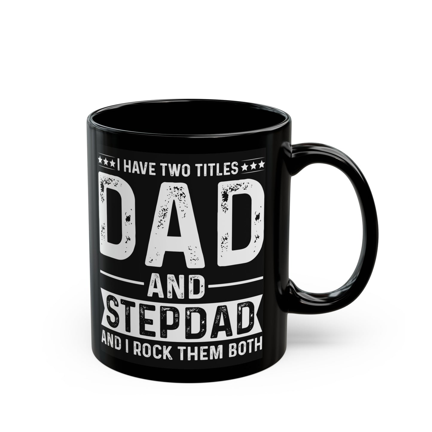 2 Titles Dad Stepdad Black Mug (11oz, 15oz)