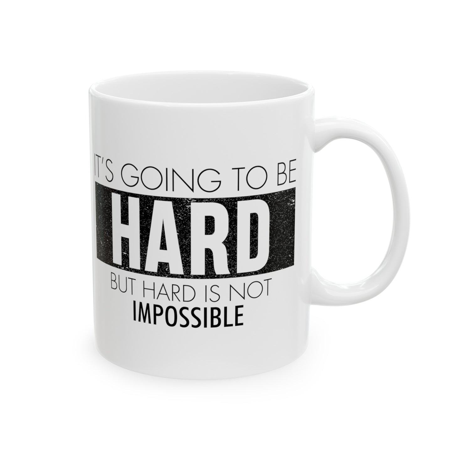 Hard Is Not Impossible Ceramic Mug, (11oz, 15oz)
