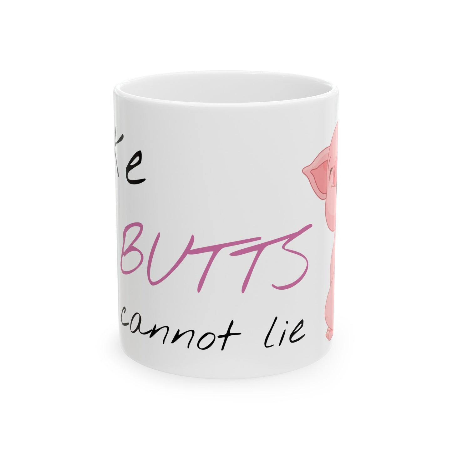 I Like Pig Butts Ceramic Mug, (11oz, 15oz)