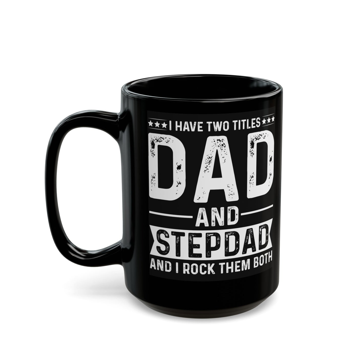 2 Titles Dad Stepdad Black Mug (11oz, 15oz)