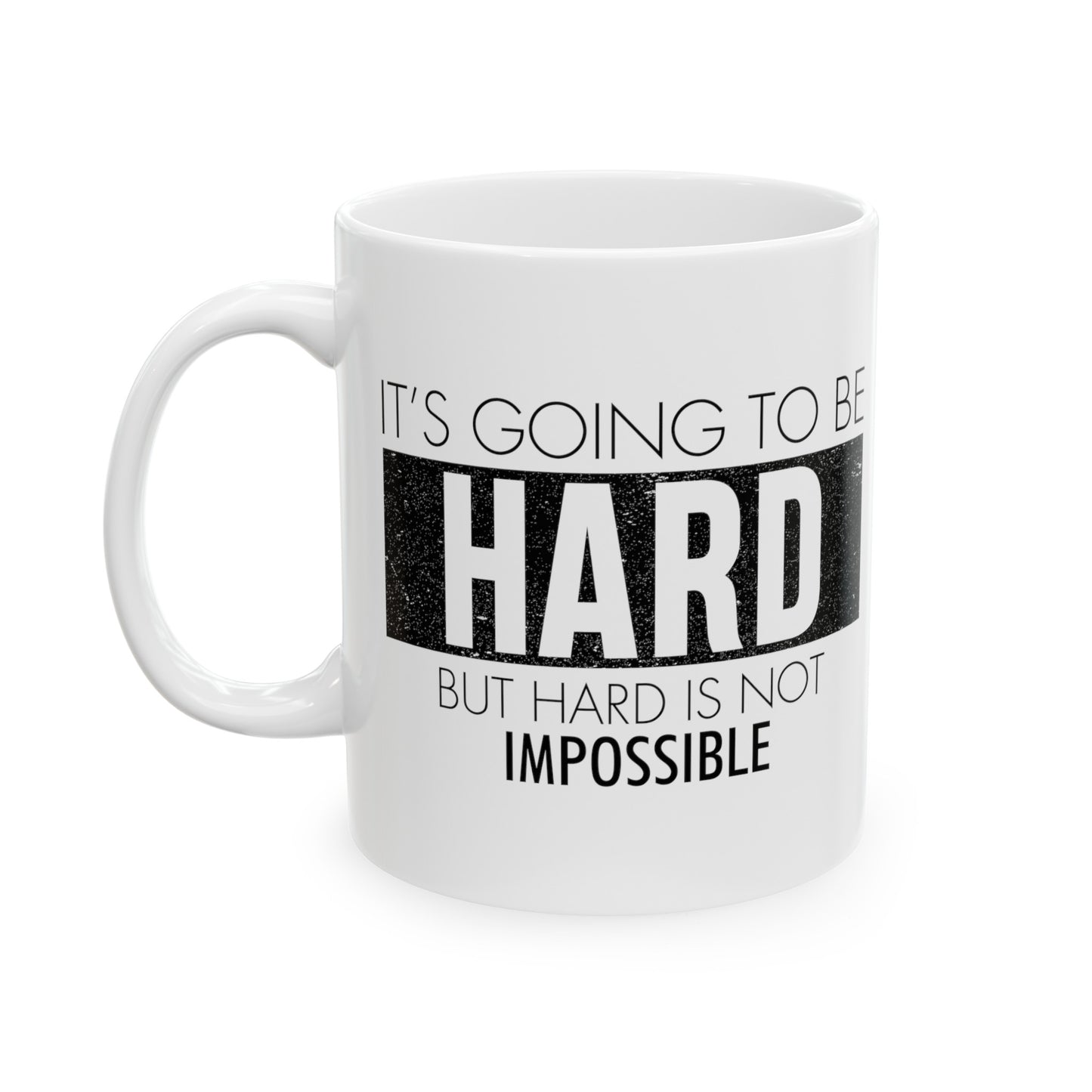 Hard Is Not Impossible Ceramic Mug, (11oz, 15oz)