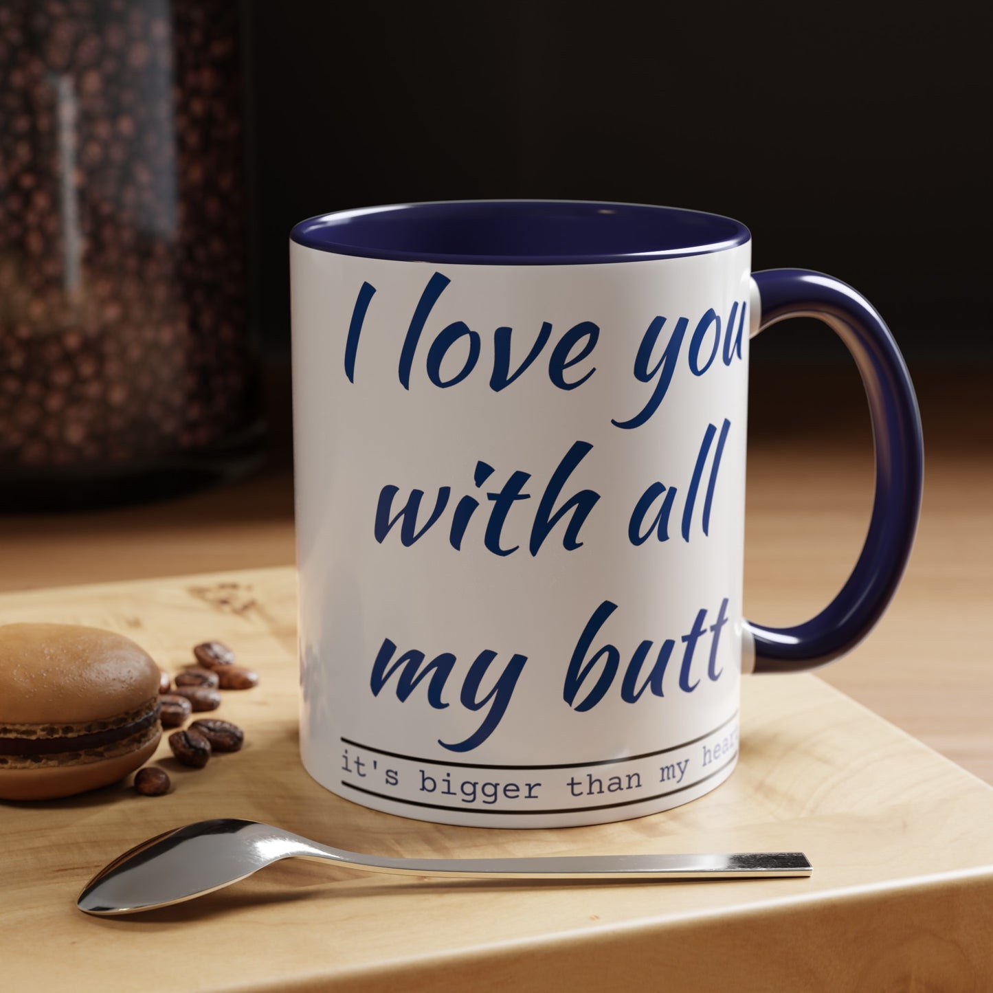 I Love you with all my butt 2-sided Accent Coffee Mug, 11oz