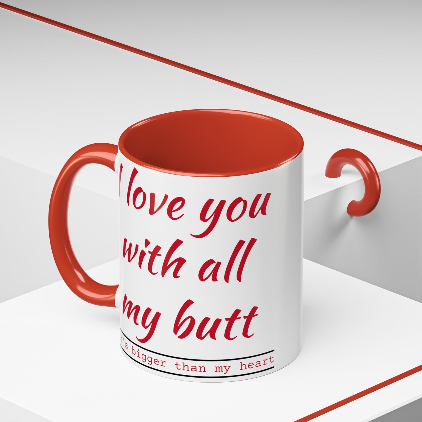 I Love you with all my butt 2-sided Accent Coffee Mug, 11oz