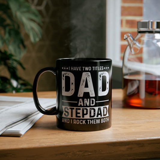 2 Titles Dad Stepdad Black Mug (11oz, 15oz)