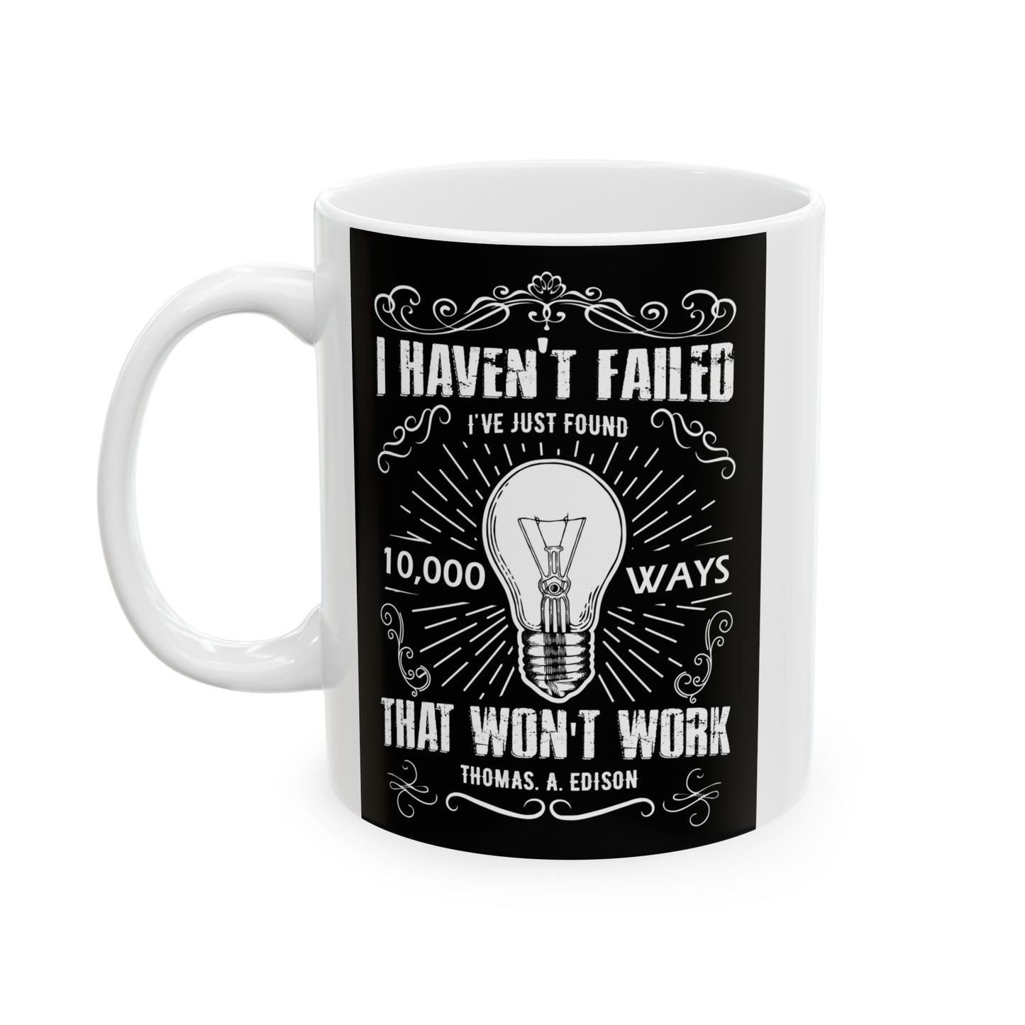 I Haven't Failed Ceramic Mug, (11oz, 15oz)
