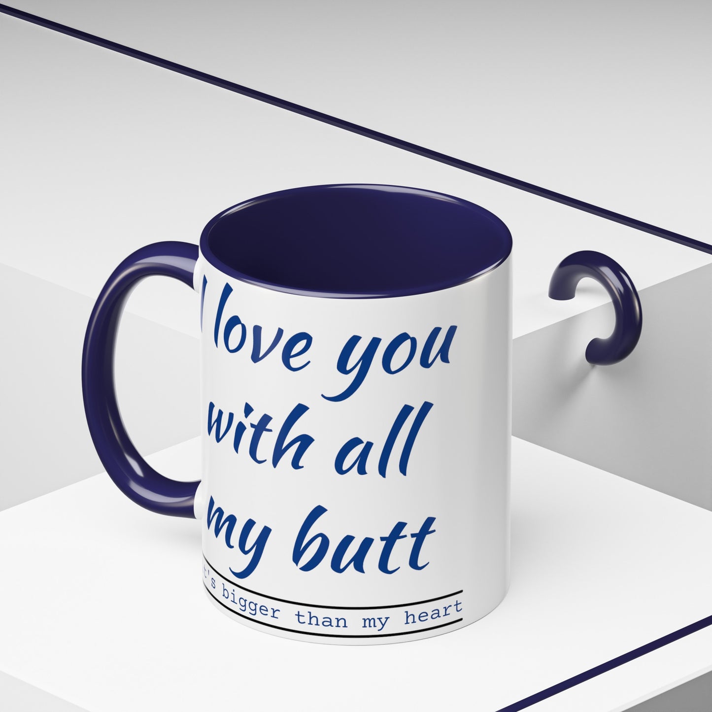 I Love you with all my butt 2-sided Accent Coffee Mug, 11oz