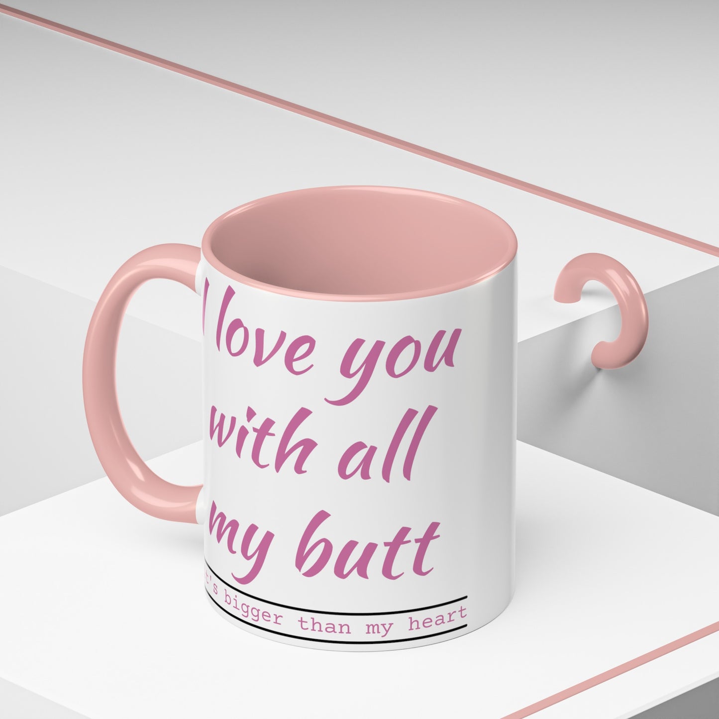 I Love you with all my butt 2-sided Accent Coffee Mug, 11oz