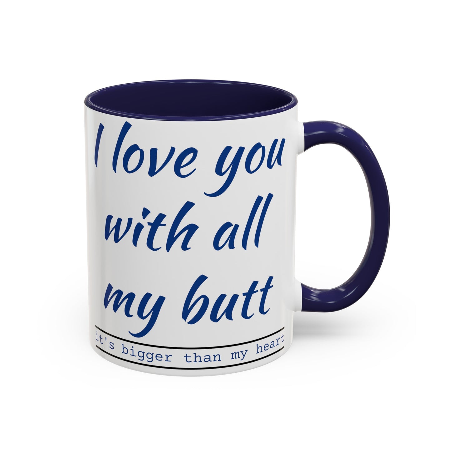 I Love you with all my butt 2-sided Accent Coffee Mug, 11oz