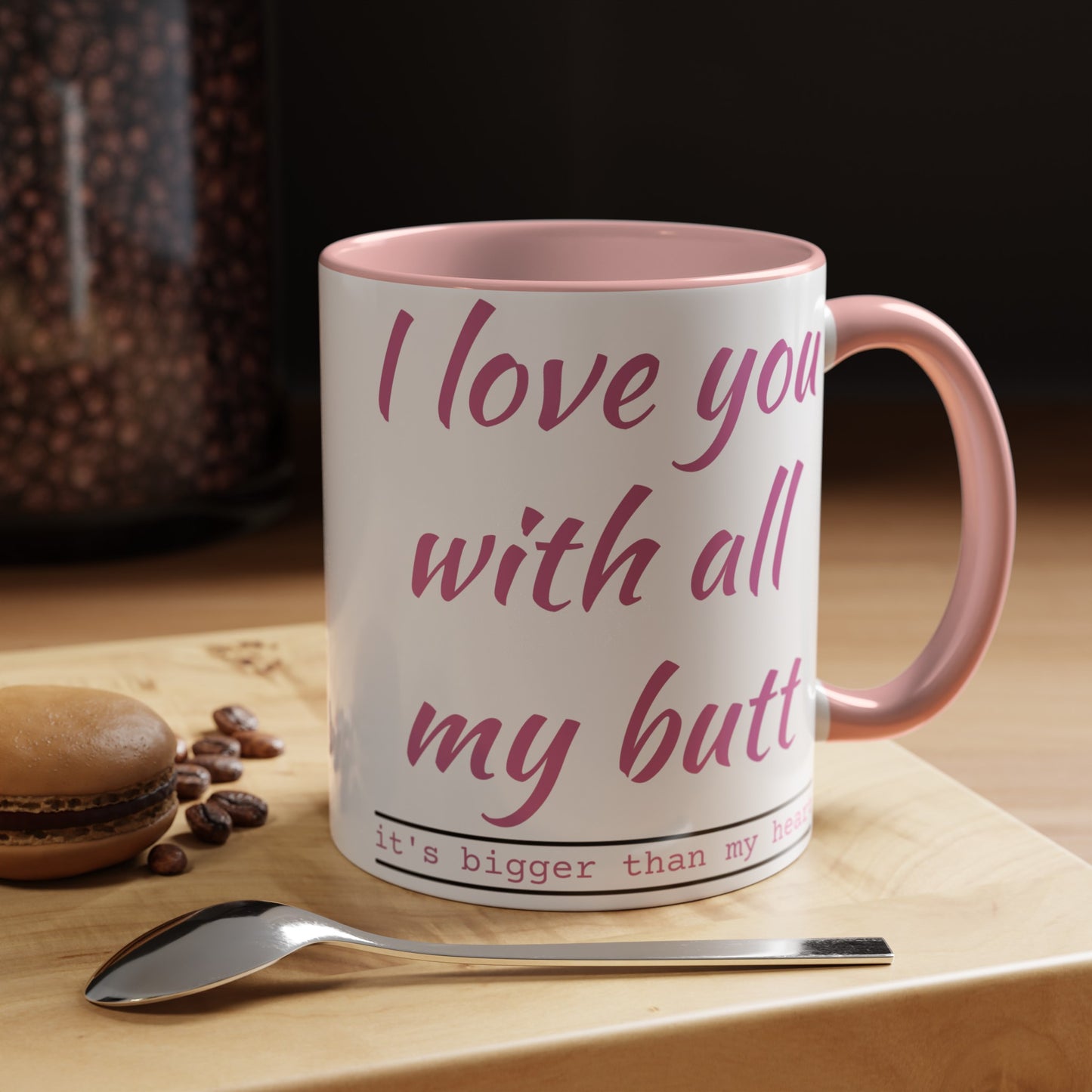 I Love you with all my butt 2-sided Accent Coffee Mug, 11oz