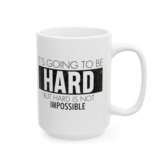 Hard Is Not Impossible Ceramic Mug, (11oz, 15oz)