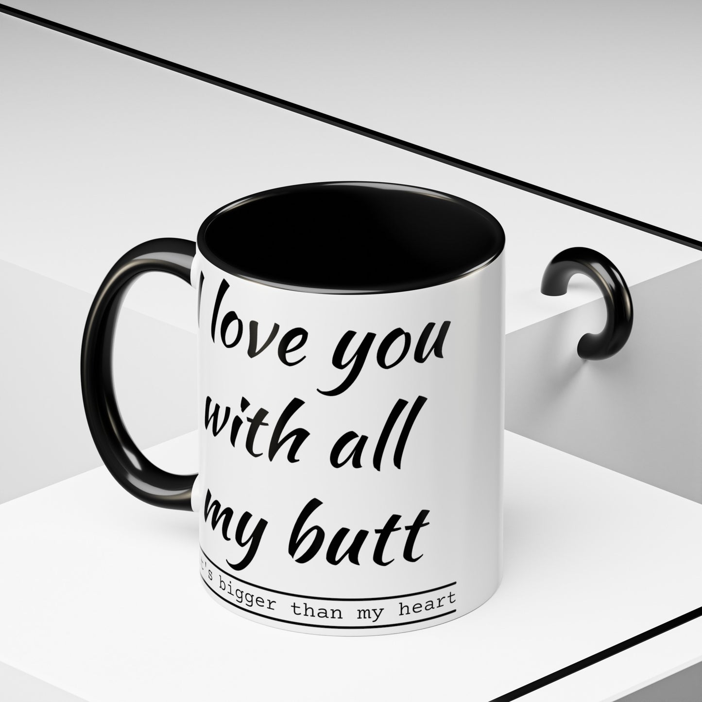 I Love you with all my butt 2-sided Accent Coffee Mug, 11oz