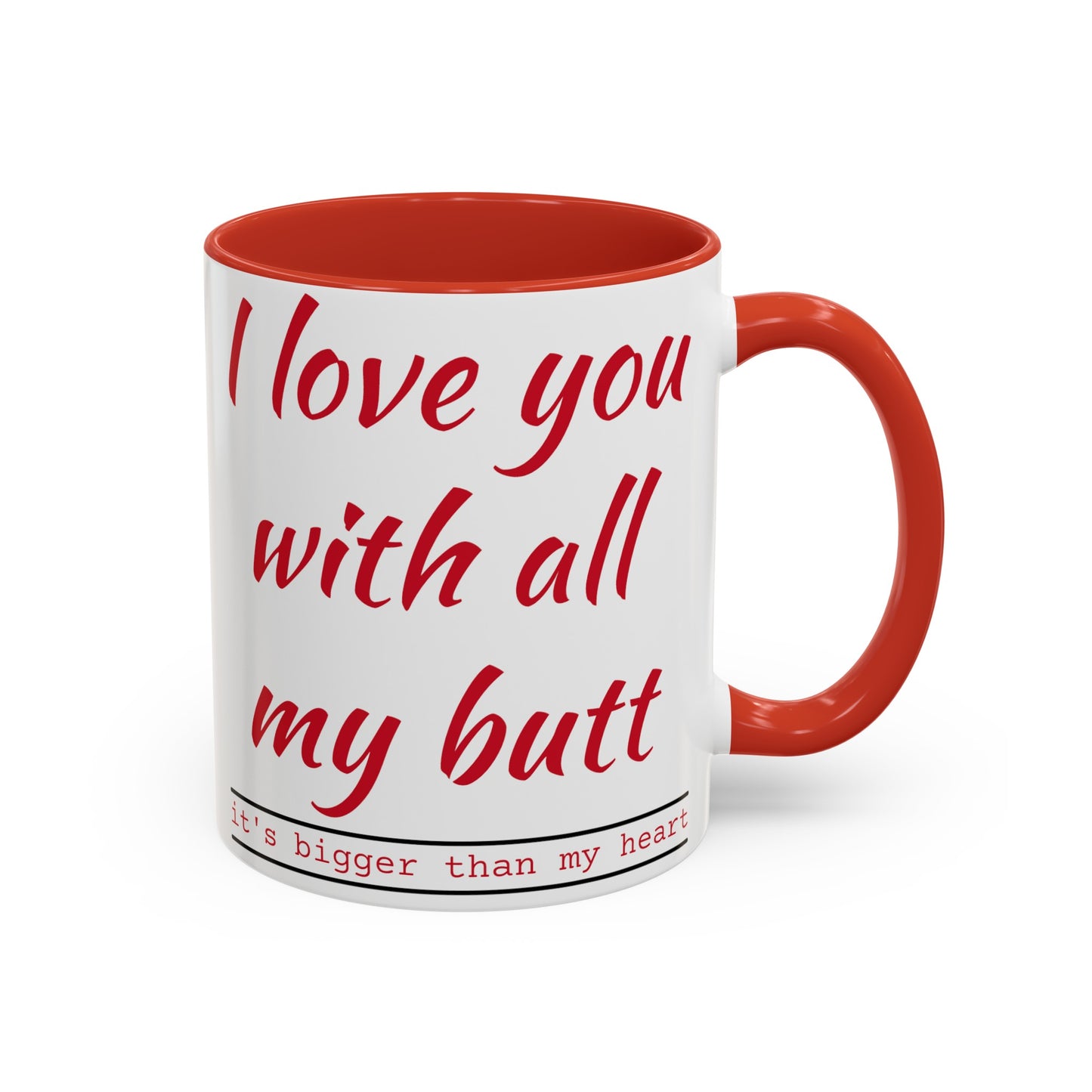 I Love you with all my butt 2-sided Accent Coffee Mug, 11oz
