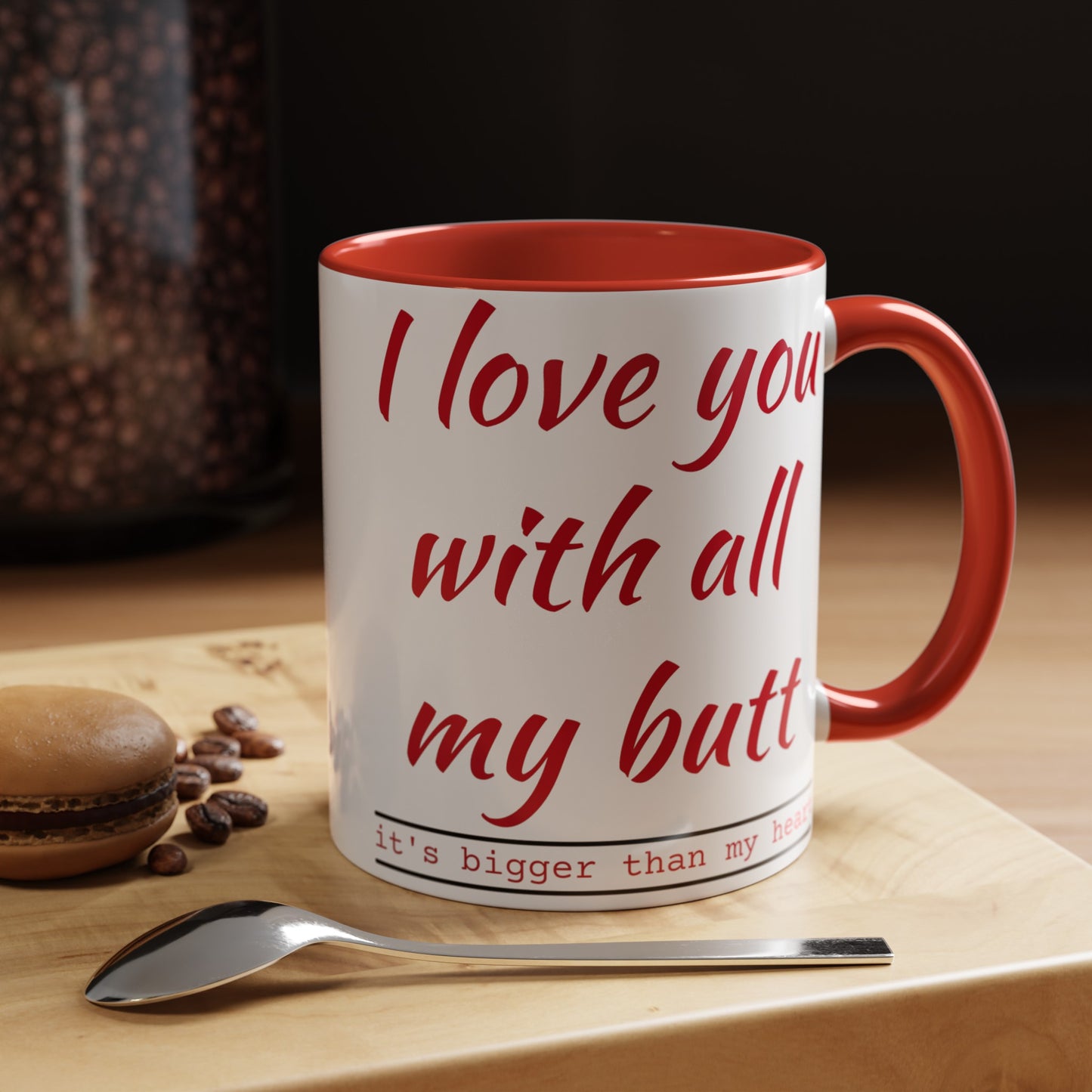 I Love you with all my butt 2-sided Accent Coffee Mug, 11oz